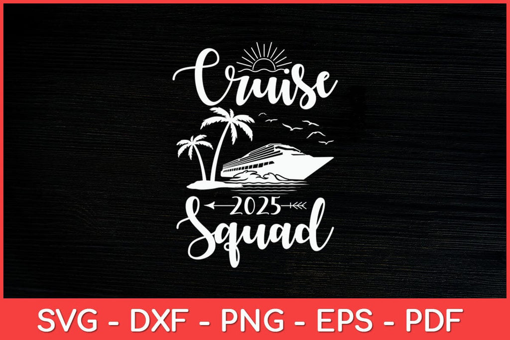 Cruise SQuad 2025 Family Matching Vacation Svg Design So Fontsy