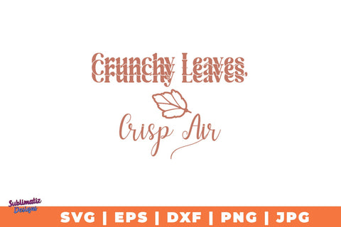 Crunchy Leaves, Crisp Air | Fall T-Shirt SVG Desing | Fall SVG Design SVG Sublimatiz Designs 