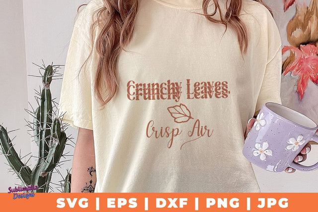 Crunchy Leaves, Crisp Air | Fall T-Shirt SVG Desing | Fall SVG Design SVG Sublimatiz Designs 