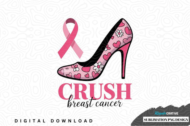 Crush breast cancer high heel sublimation png design Sublimation Regulrcrative 