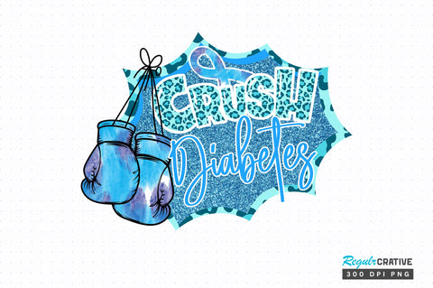 Crush diabetes png design Sublimation Regulrcrative 