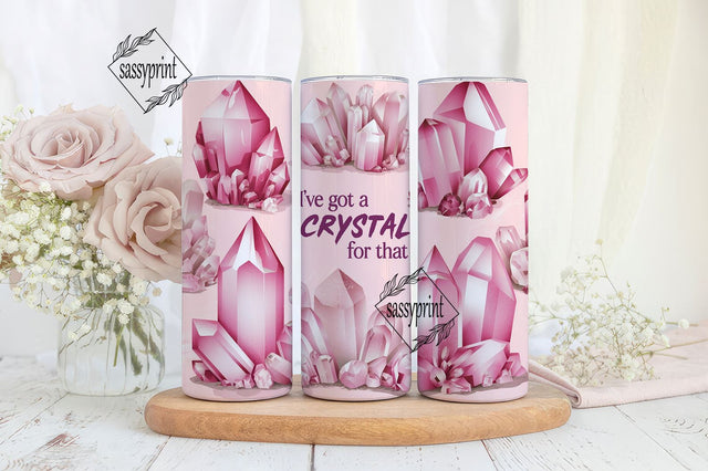 Crystals Tumbler Wrap, I've Got a Crystal For That, Crystal Tumblers, Crystal Sublimation png, 20oz Skinny Tumbler, Witchcraft Tumbler Sublimation sassyprint 