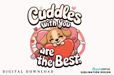 Cuddles with you are the best Sublimation Design Sublimation Regulrcrative 