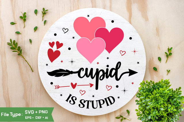 Cupid Is Stupid SVG Design, Valentine Round Sign SVG DesignSVGs,Quotes and Sayings,Food & Drink,On Sale, Print & Cut SVG DesignPlante 503 
