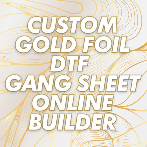 Custom Gold Foil DTF Gang Sheet ONLINE BUILDER Gang Sheet Atlanta Vinyl 