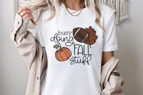 Cute Busy Doing Fall Stuff SVG for Cricut, Funny Autumn PNG for Stickers, Sublimation, TShirts, & More, Football Tshirt Design SVG Designing Digitals 