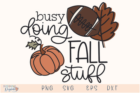 Cute Busy Doing Fall Stuff SVG for Cricut, Funny Autumn PNG for Stickers, Sublimation, TShirts, & More, Football Tshirt Design SVG Designing Digitals 