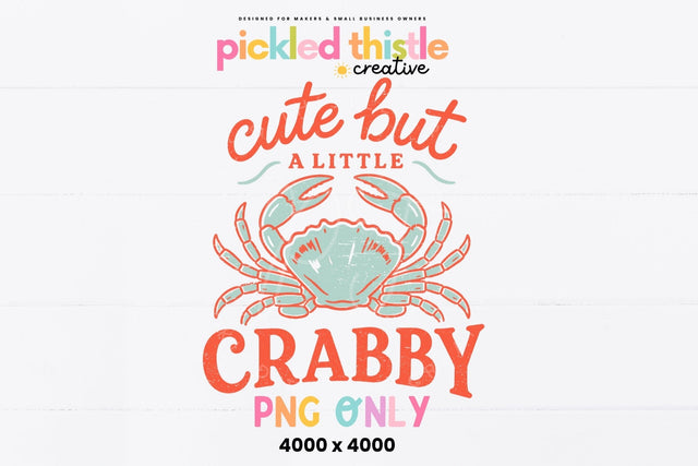 Cute But A Little Crabby PNG Sublimation Pickled Thistle Creative 