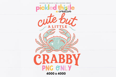 Cute But A Little Crabby PNG Sublimation Pickled Thistle Creative 