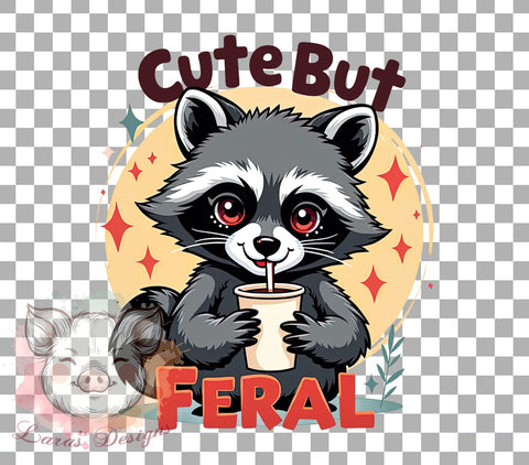 Cute But Feral Funny Png, Sarcastic Snarky Png, Sarcastic Quote Png, Funny Raccoon Png, Cute Raccoon Png, Sublimation Designs, Digital Download Sublimation Lara' s Designs 