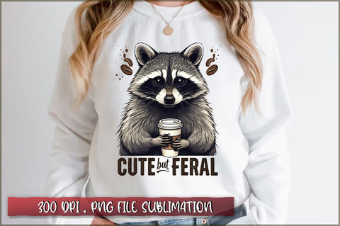 Cute but feral Sublimation SVG Shetara Begum 