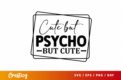 Cute but psycho but cute svg Design SVG Designangry 