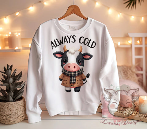 Cute Cow Design, Funny Cow PNG, Sarcastic Art, Sublimation Download, Always Cold, Digital Download, Printable Cow, Farm Animal Humor Sublimation Lara' s Designs 