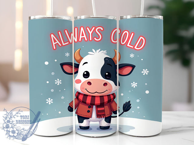 Cute Cow Tumbler, Always Cold, Sarcastic Design, Funny Sublimation, Animal Lover Gift, Farmhouse Decor, Humorous Drinkware, Cow Themed Sublimation ToriDesigns 
