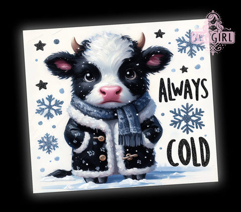 Cute Cow Tumbler, Funny Sarcastic, Always Cold, PNG Wrap, Sublimation Design, Animal Lover Gifts, Humorous Drinkware, Cow Decor Sublimation SvggirlplusArt 