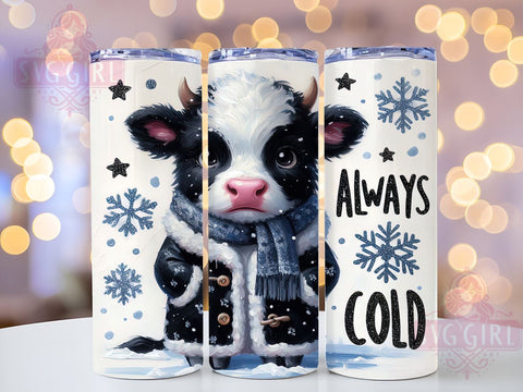 Cute Cow Tumbler, Funny Sarcastic, Always Cold, PNG Wrap, Sublimation Design, Animal Lover Gifts, Humorous Drinkware, Cow Decor Sublimation SvggirlplusArt 
