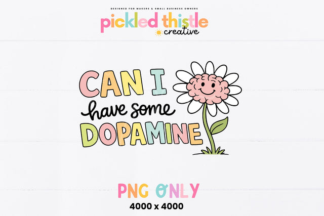 Cute Dopamine Mental Health PNG Sublimation Pickled Thistle Creative 