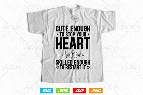 Cute Enough To Stop Your Heart EMT Svg Png, Nurse svg, Medical Svg, EMT Svg, Paramedic Svg, Emergency Technician, SVG File For Cricut SVG DesignDestine 