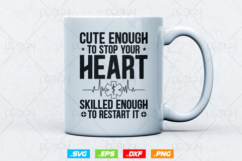 Cute Enough To Stop Your Heart EMT Svg Png, Nurse svg, Medical Svg, EMT Svg, Paramedic Svg, Emergency Technician, SVG File For Cricut SVG DesignDestine 