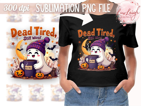 Cute Ghost Halloween PNG, Dead Tired Sublimation Design, Fall Coffee Lover PNG Sublimation Luvleigh Digitals 