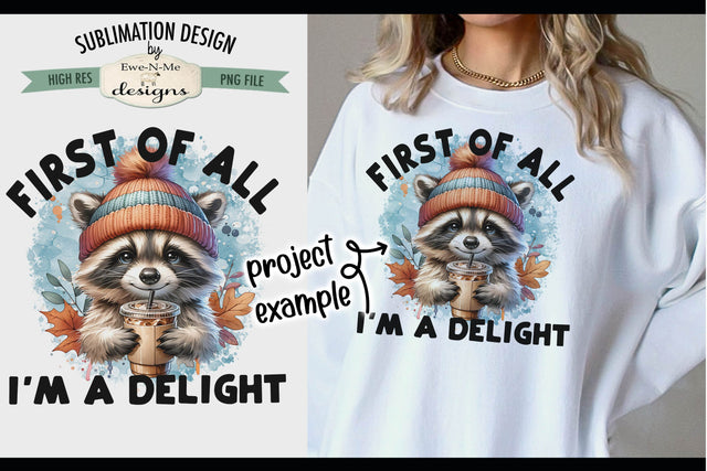 Cute Raccoon I'm a Delight - Sublimation Design PNG Sublimation Ewe-N-Me Designs 