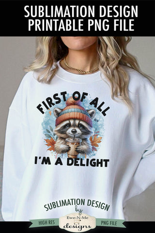Cute Raccoon I'm a Delight - Sublimation Design PNG Sublimation Ewe-N-Me Designs 
