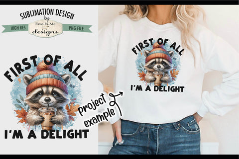 Cute Raccoon I'm a Delight - Sublimation Design PNG Sublimation Ewe-N-Me Designs 