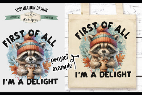 Cute Raccoon I'm a Delight - Sublimation Design PNG Sublimation Ewe-N-Me Designs 