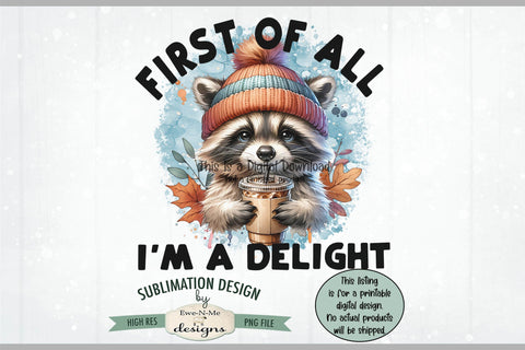 Cute Raccoon I'm a Delight - Sublimation Design PNG Sublimation Ewe-N-Me Designs 