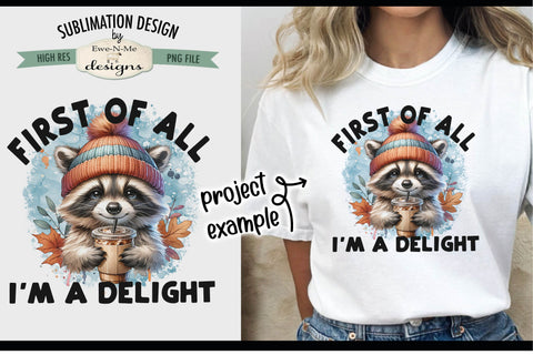 Cute Raccoon I'm a Delight - Sublimation Design PNG Sublimation Ewe-N-Me Designs 