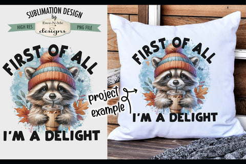 Cute Raccoon I'm a Delight - Sublimation Design PNG Sublimation Ewe-N-Me Designs 