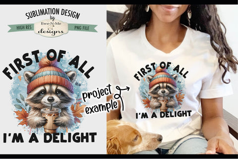 Cute Raccoon I'm a Delight - Sublimation Design PNG Sublimation Ewe-N-Me Designs 