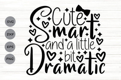 Cute Smart And A Little Bit Dramatic| Funny Girl SVG Cutting Files. SVG CosmosFineArt 