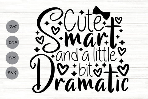 Cute Smart And A Little Bit Dramatic| Funny Girl SVG Cutting Files. SVG CosmosFineArt 