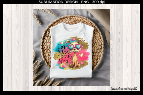 Cute Valentine Dog, I'm Mutts About You, Printable Sublimation Design, T-Shirt Sublimation Keepsake Treasures Designs LLC. 
