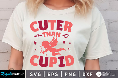 Cuter than cupid svg Design SVG Regulrcrative 