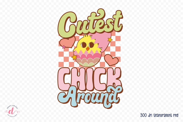 Cutest Chick Around - Groovy Easter Sublimation Sublimation CraftLabSVG 