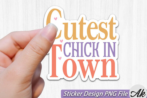 Cutest Chick In Town SVG Sticker PNG Design SVG akazaddesign 
