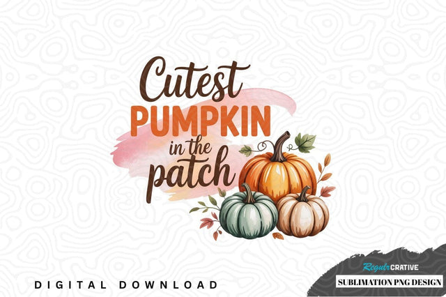 Cutest pumpkin in the patch sublimation png design Sublimation Regulrcrative 