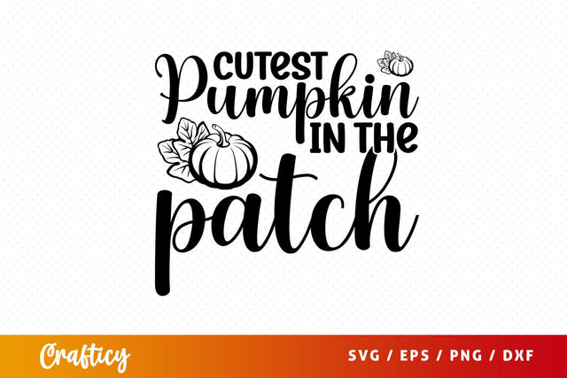 cutest pumpkin in the patch Svg Design SVG Designangry 