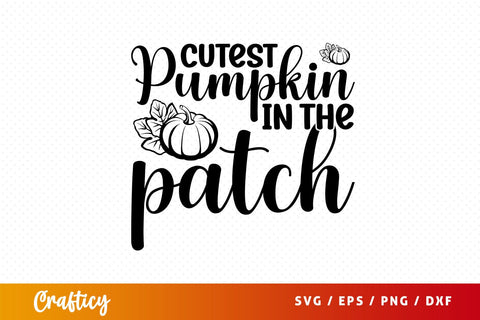 cutest pumpkin in the patch Svg Design SVG Designangry 