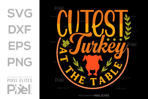 Cutest Turkey At The Table SVG Funny Turkey Gobble Vector Design Bundle Thanksgiving Quote PET 00913 SVG ETC Craft 