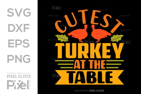 Cutest Turkey At The Table SVG Funny Turkey Gobble Vector Design Bundle Thanksgiving Quote PET 00913 SVG ETC Craft 