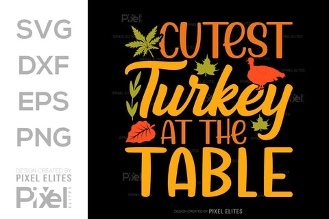 Cutest Turkey At The Table SVG Funny Turkey Gobble Vector Design Bundle Thanksgiving Quote PET 00913 SVG ETC Craft 