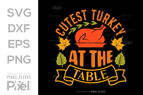 Cutest Turkey At The Table SVG Funny Turkey Gobble Vector Design Bundle Thanksgiving Quote PET 00913 SVG ETC Craft 