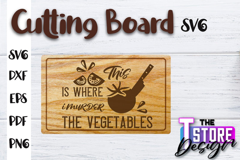 Cutting Board SVG | Kitchen Quotes SVG | Home Design | SVG File SVG The T Store Design 