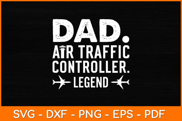 Dad Air Traffic Controller Legend Svg Design SVG artprintfile 