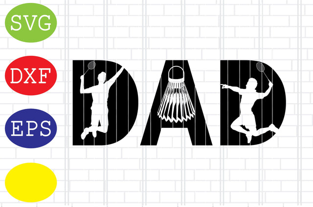 Dad Badminton Svg, Badminton Racket Svg, Shuttlecock Svg, Jpg, Eps, Dxf Files SVG DigitalSvgFiles 