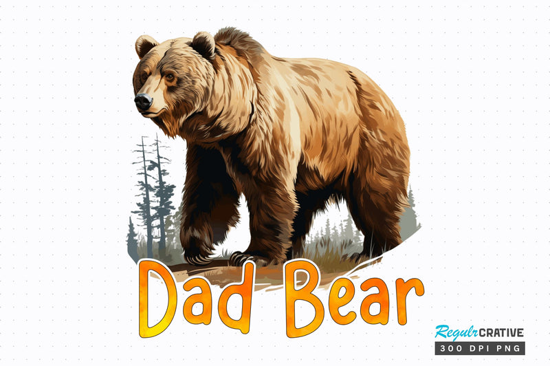 Dad bear Sublimation Design Sublimation Regulrcrative 