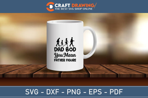 Dad Bod You Mean Father Figure Best Dad Ever Father’s Day svg, Funny Father’s Day svg, Funny Father’s Day Gift, Step-Dad Father’s Day, Funny Dad svg, Dad svg, svg png dxf SVG Debashish Barman 